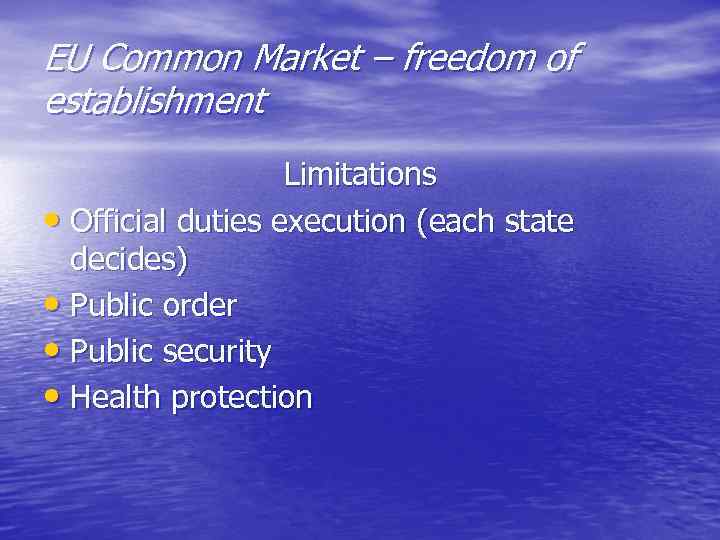 EU Common Market – freedom of establishment Limitations • Official duties execution (each state