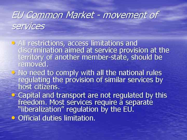 EU Common Market - movement of services • All restrictions, access limitations and •
