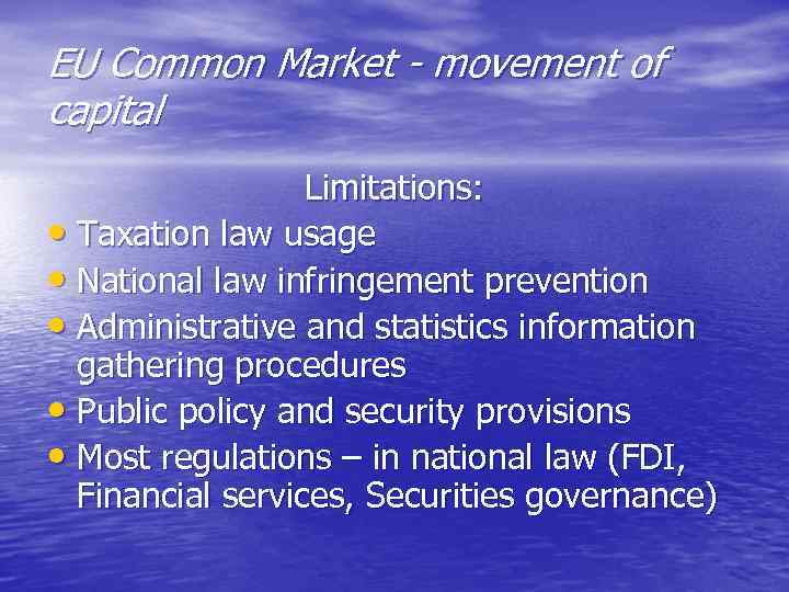 EU Common Market - movement of capital Limitations: • Taxation law usage • National