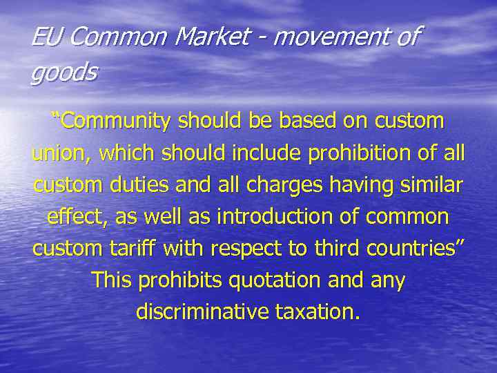 EU Common Market - movement of goods “Community should be based on custom union,