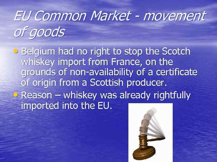 EU Common Market - movement of goods • Belgium had no right to stop