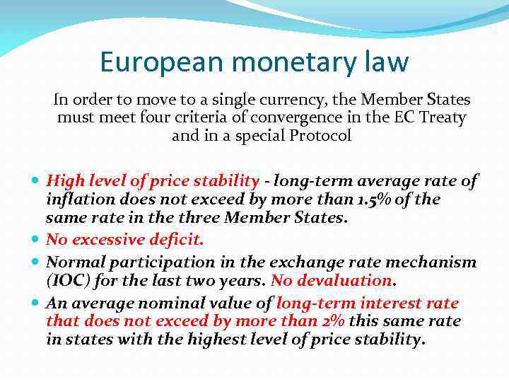 European monetary law In order to move to a single currency, the Member States