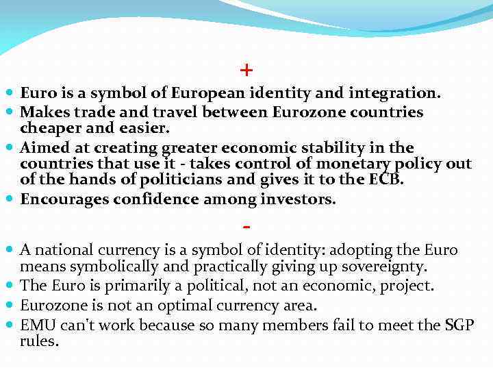 + Euro is a symbol of European identity and integration. Makes trade and travel