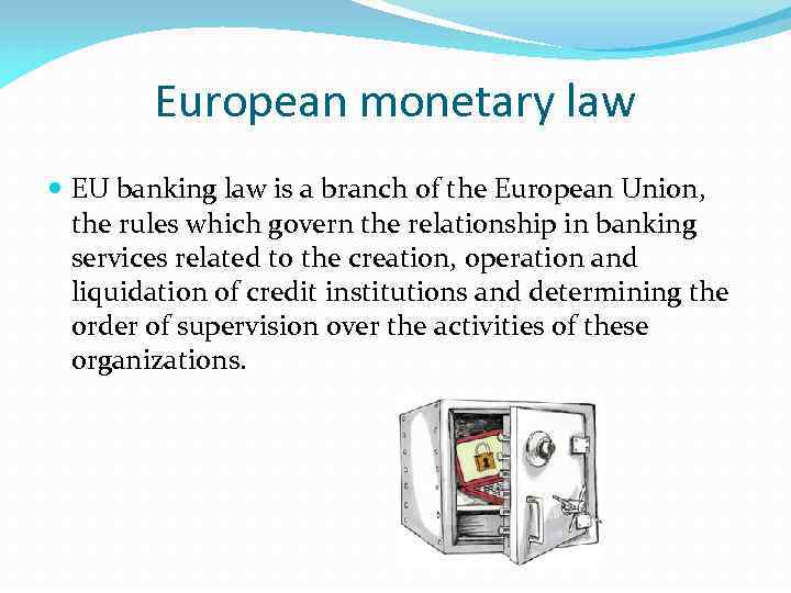 European monetary law EU banking law is a branch of the European Union, the