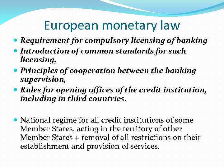 European monetary law Requirement for compulsory licensing of banking Introduction of common standards for