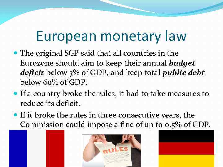 European monetary law The original SGP said that all countries in the Eurozone should