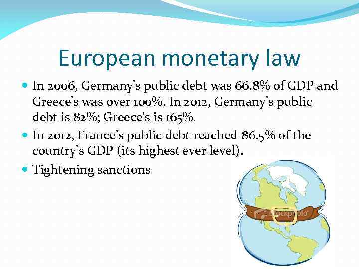 European monetary law In 2006, Germany's public debt was 66. 8% of GDP and