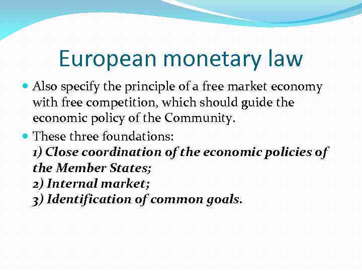 European monetary law Also specify the principle of a free market economy with free