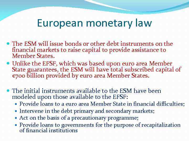 European monetary law The ESM will issue bonds or other debt instruments on the