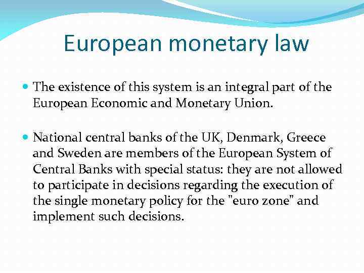 European monetary law The existence of this system is an integral part of the