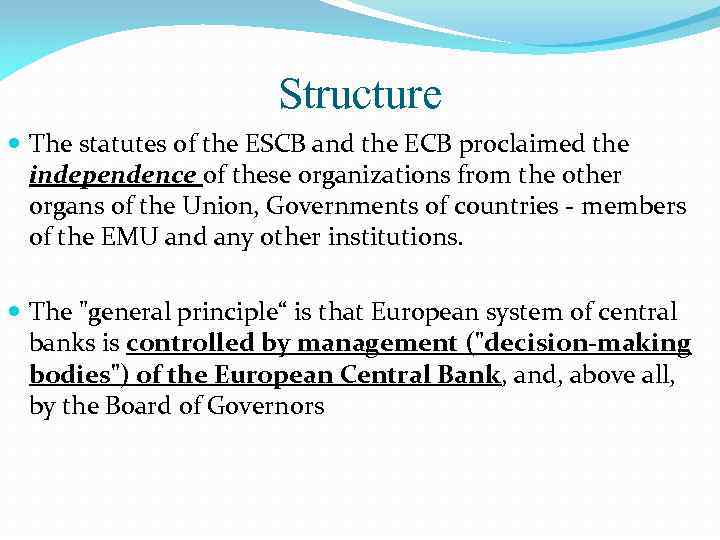 Structure The statutes of the ESCB and the ECB proclaimed the independence of these