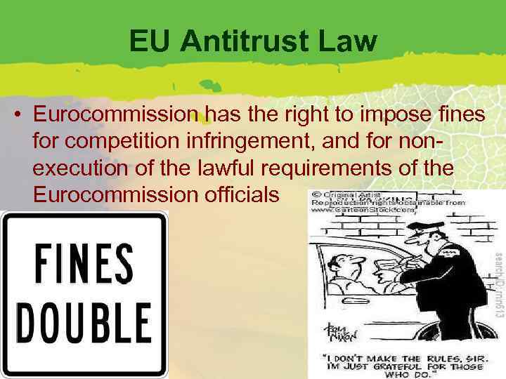 EU Antitrust Law • Eurocommission has the right to impose fines for competition infringement,