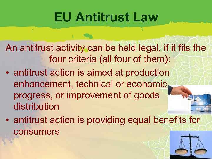 EU Antitrust Law An antitrust activity can be held legal, if it fits the