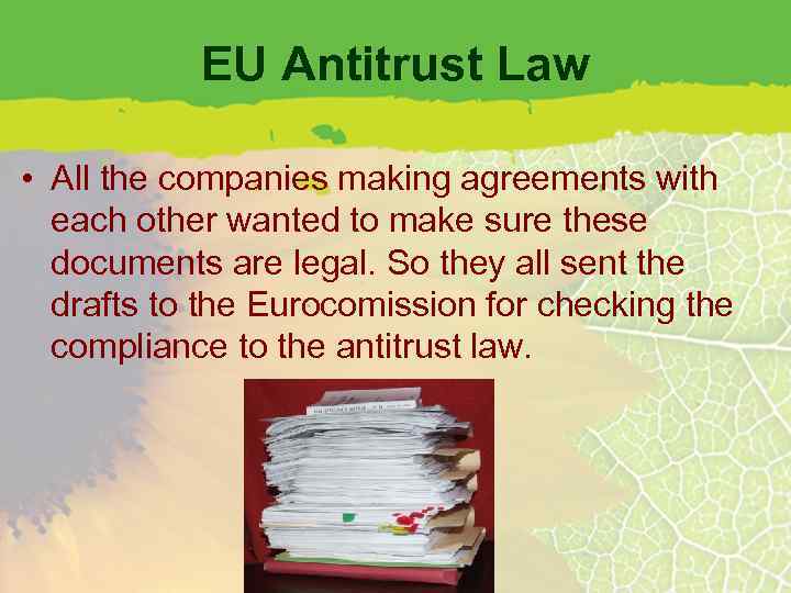 EU Antitrust Law • All the companies making agreements with each other wanted to