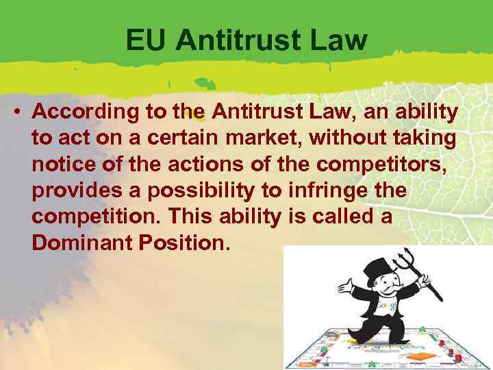 EU Antitrust Law • According to the Antitrust Law, an ability to act on