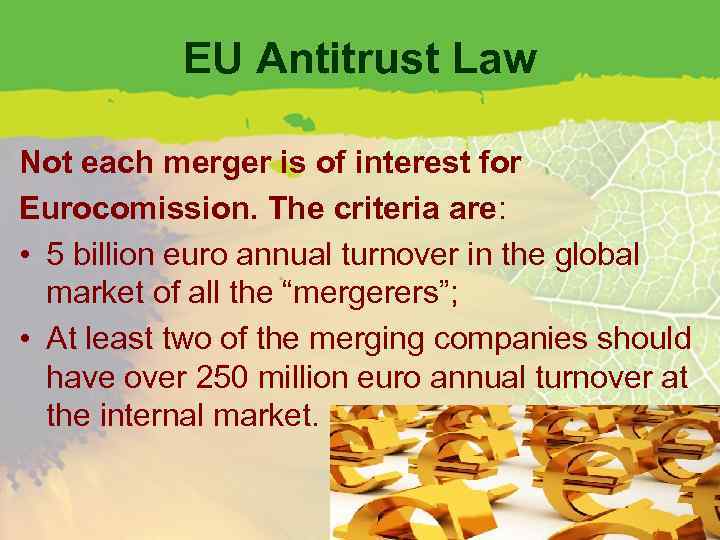 EU Antitrust Law Not each merger is of interest for Eurocomission. The criteria are: