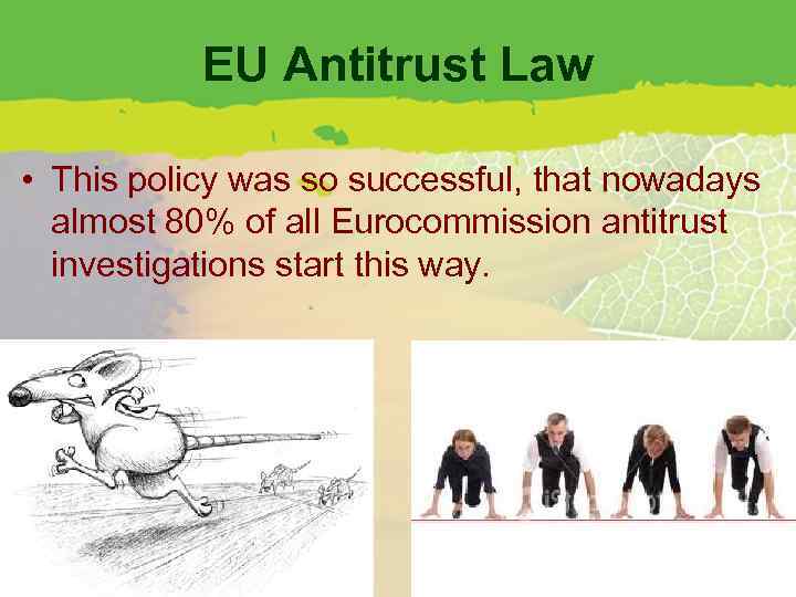 EU Antitrust Law • This policy was so successful, that nowadays almost 80% of