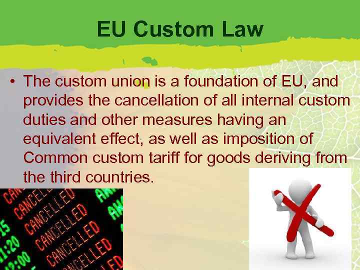 EU Custom Law • The custom union is a foundation of EU, and provides