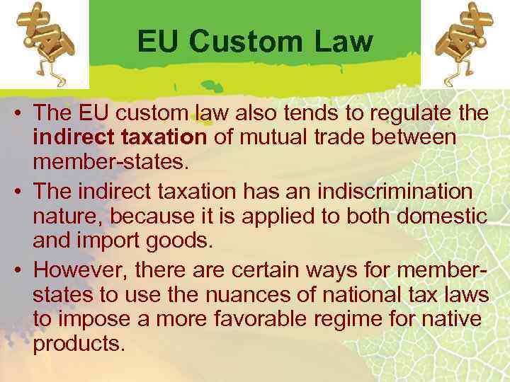 EU Custom Law • The EU custom law also tends to regulate the indirect