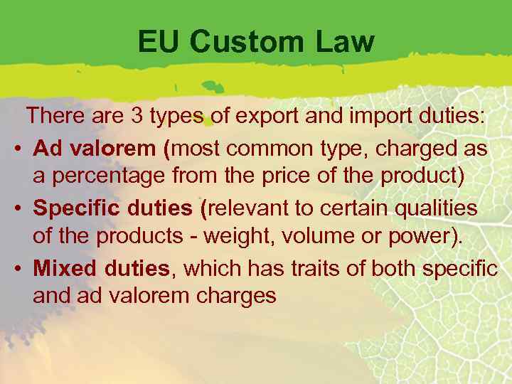 EU Custom Law There are 3 types of export and import duties: • Ad