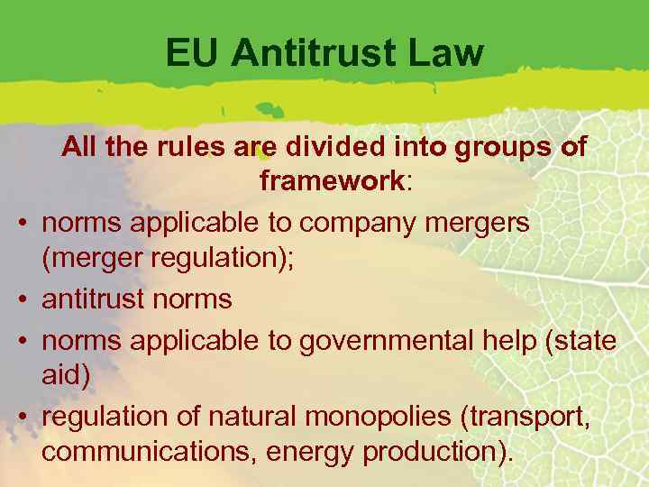 EU Antitrust Law • • All the rules are divided into groups of framework: