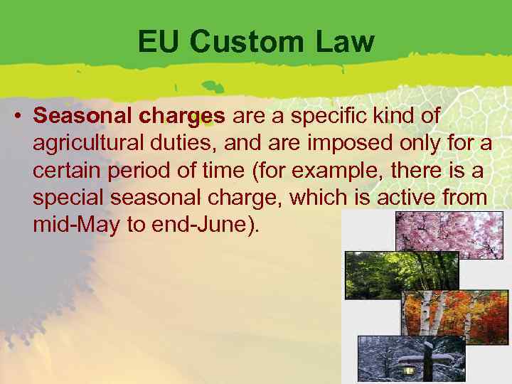 EU Custom Law • Seasonal charges are a specific kind of agricultural duties, and