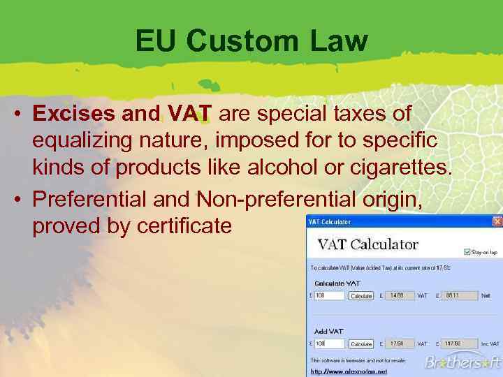 EU Custom Law • Excises and VAT are special taxes of equalizing nature, imposed