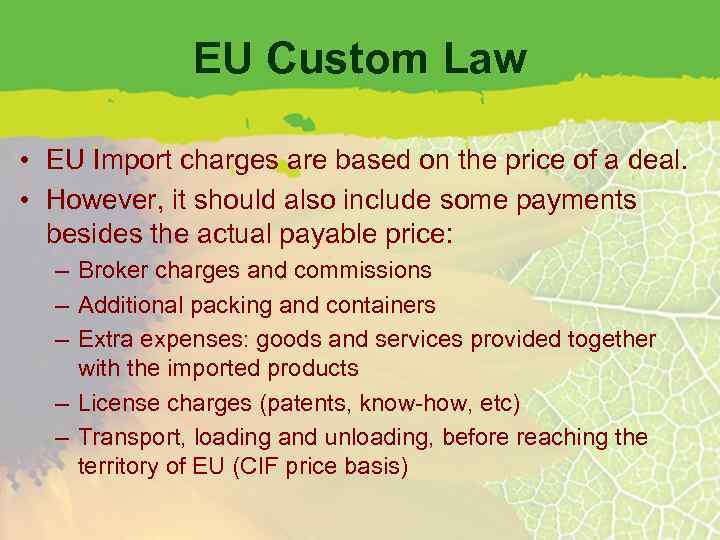 EU Custom Law • EU Import charges are based on the price of a