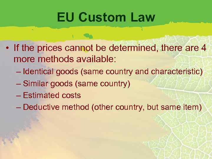 EU Custom Law • If the prices cannot be determined, there are 4 more