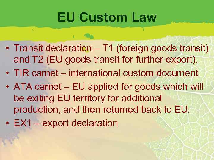 EU Custom Law • Transit declaration – T 1 (foreign goods transit) and T