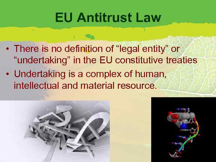 EU Antitrust Law • There is no definition of “legal entity” or “undertaking” in