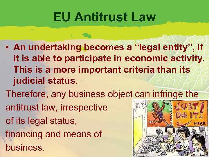 EU Antitrust Law • An undertaking becomes a “legal entity”, if it is able