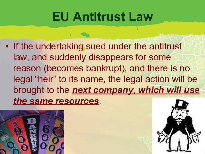 EU Antitrust Law • If the undertaking sued under the antitrust law, and suddenly