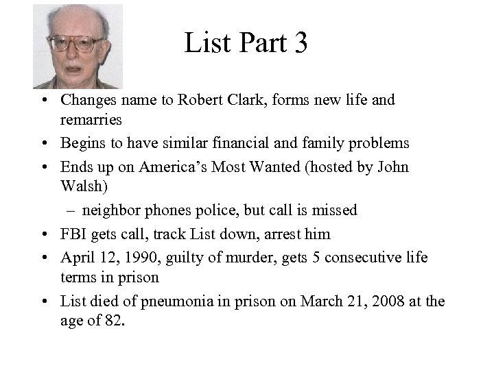 List Part 3 • Changes name to Robert Clark, forms new life and remarries