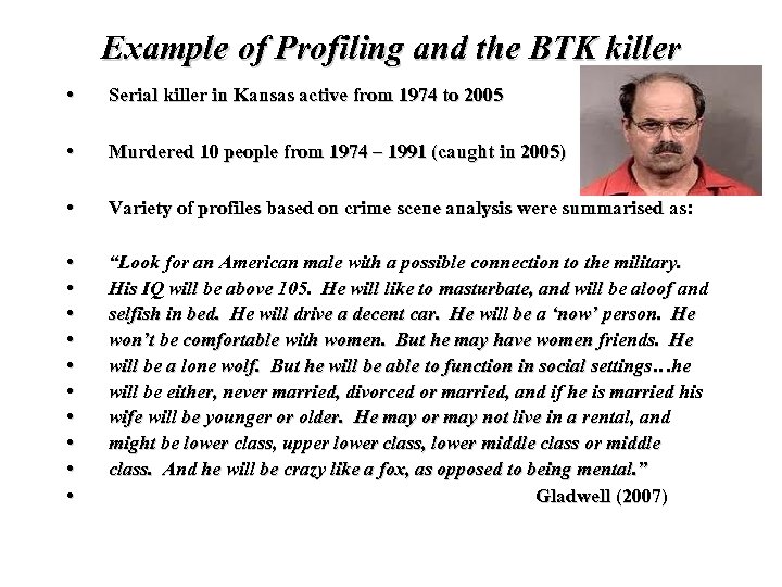 Example of Profiling and the BTK killer • Serial killer in Kansas active from