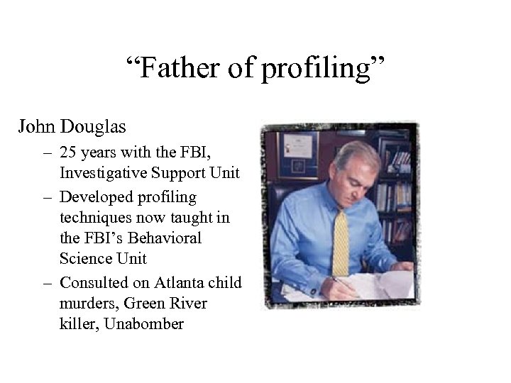“Father of profiling” John Douglas – 25 years with the FBI, Investigative Support Unit