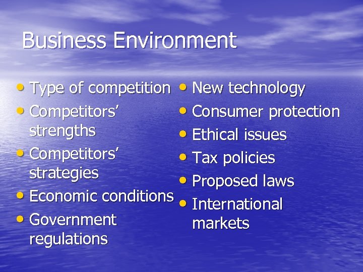 Business Environment • Type of competition • New technology • Consumer protection • Competitors’