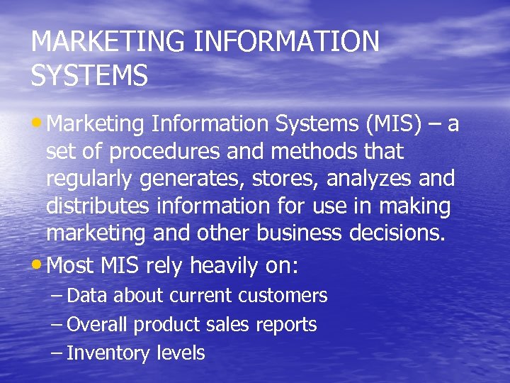 MARKETING INFORMATION SYSTEMS • Marketing Information Systems (MIS) – a set of procedures and