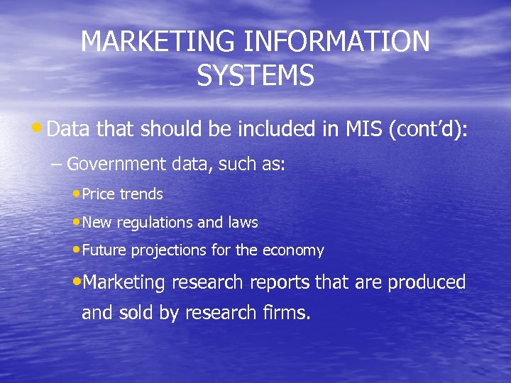MARKETING INFORMATION SYSTEMS • Data that should be included in MIS (cont’d): – Government