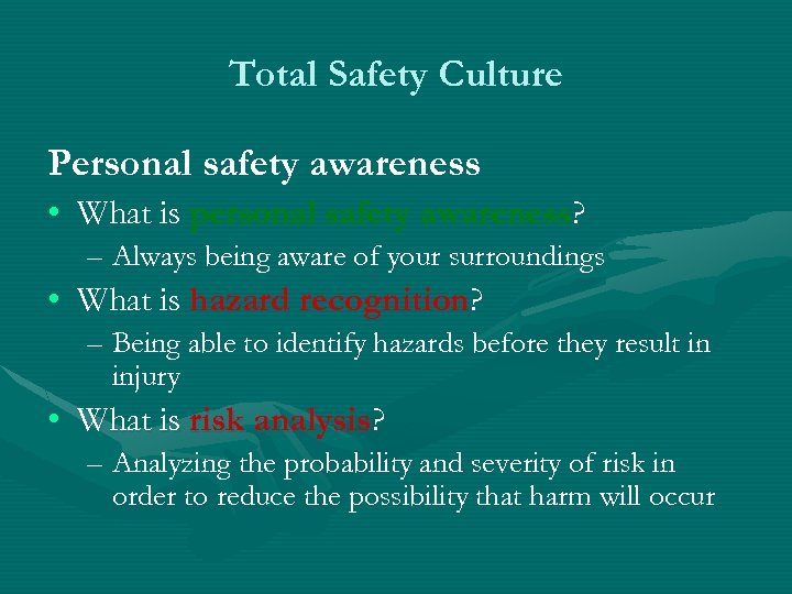 Total Safety Culture Personal safety awareness • What is personal safety awareness? – Always