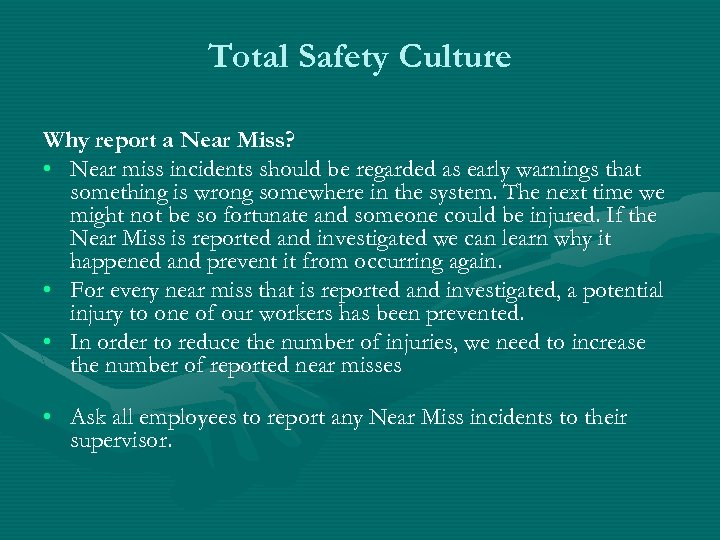 Total Safety Culture Why report a Near Miss? • Near miss incidents should be