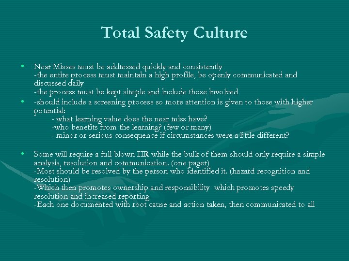 Total Safety Culture • • • Near Misses must be addressed quickly and consistently