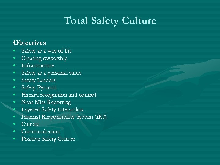 Total Safety Culture Objectives • • • • Safety as a way of life