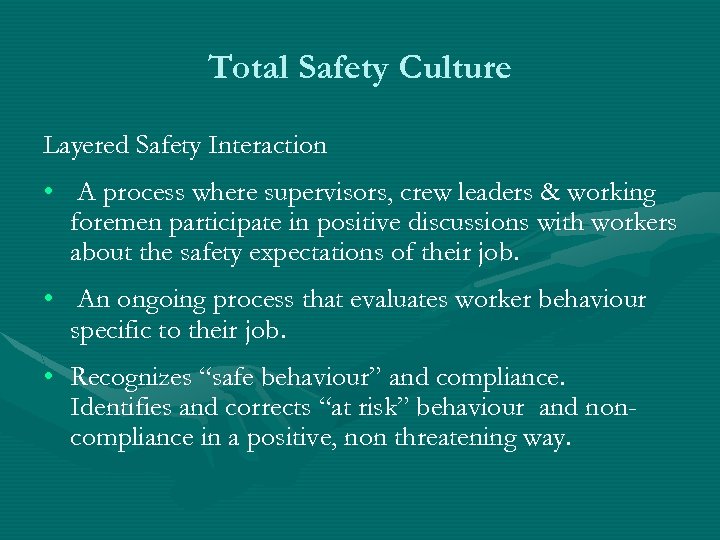 Total Safety Culture Layered Safety Interaction • A process where supervisors, crew leaders &