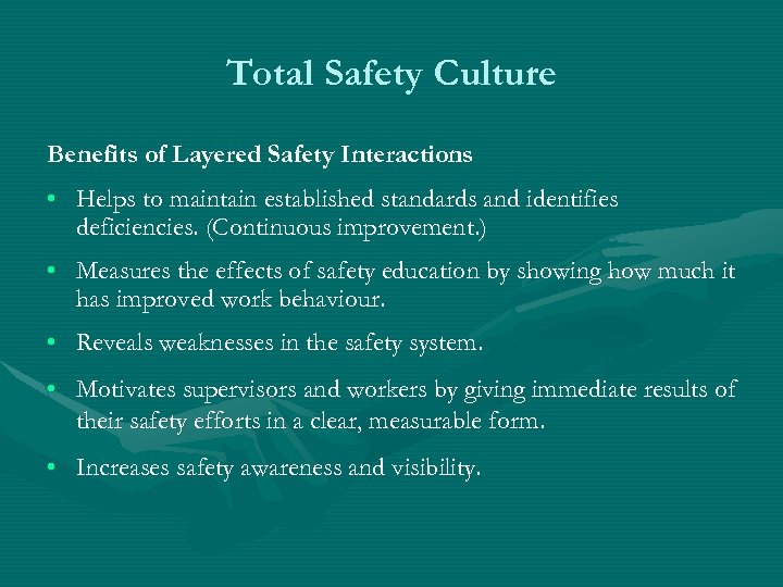 Total Safety Culture Benefits of Layered Safety Interactions • Helps to maintain established standards