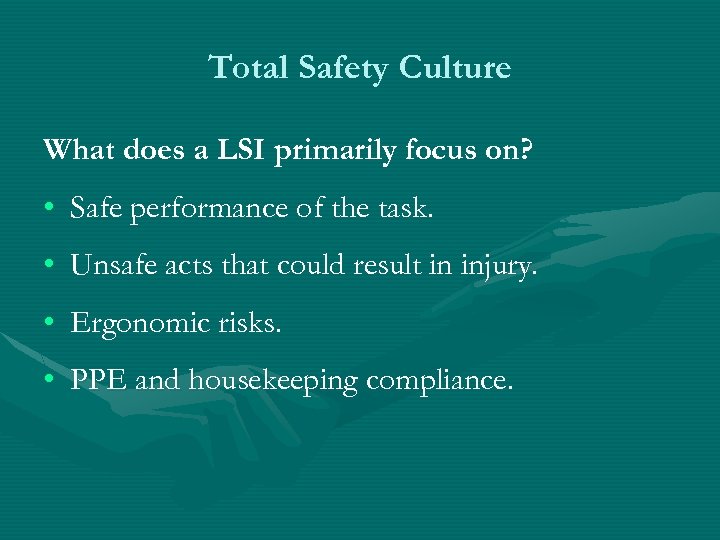 Total Safety Culture What does a LSI primarily focus on? • Safe performance of