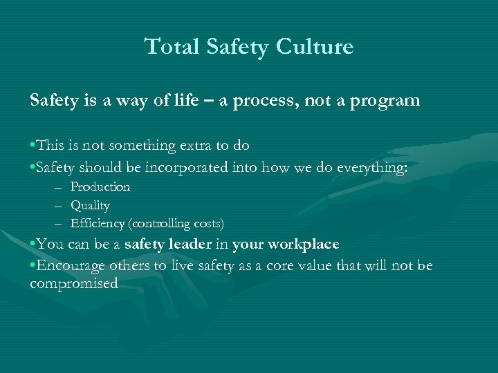 Total Safety Culture Safety is a way of life – a process, not a