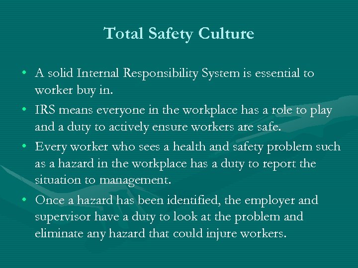 Total Safety Culture • A solid Internal Responsibility System is essential to worker buy