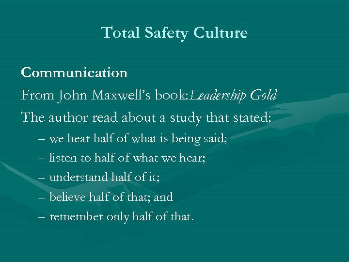 Total Safety Culture Communication From John Maxwell’s book: Leadership Gold The author read about