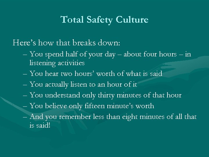 Total Safety Culture Here’s how that breaks down: – You spend half of your